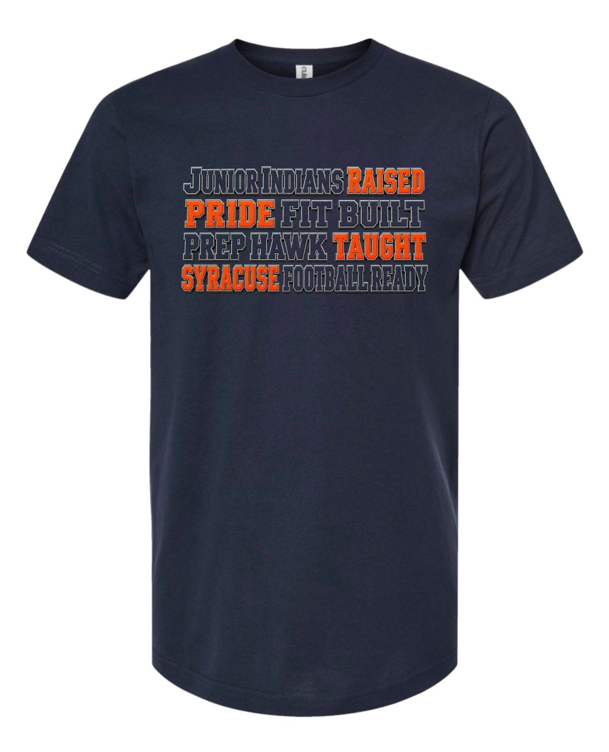 JUNIOR INDIANS RAISED PRIDEFIT BUILT PREP HAWK TAUGHT SYRACUSE FOOTBALL READY Tee (Navy)